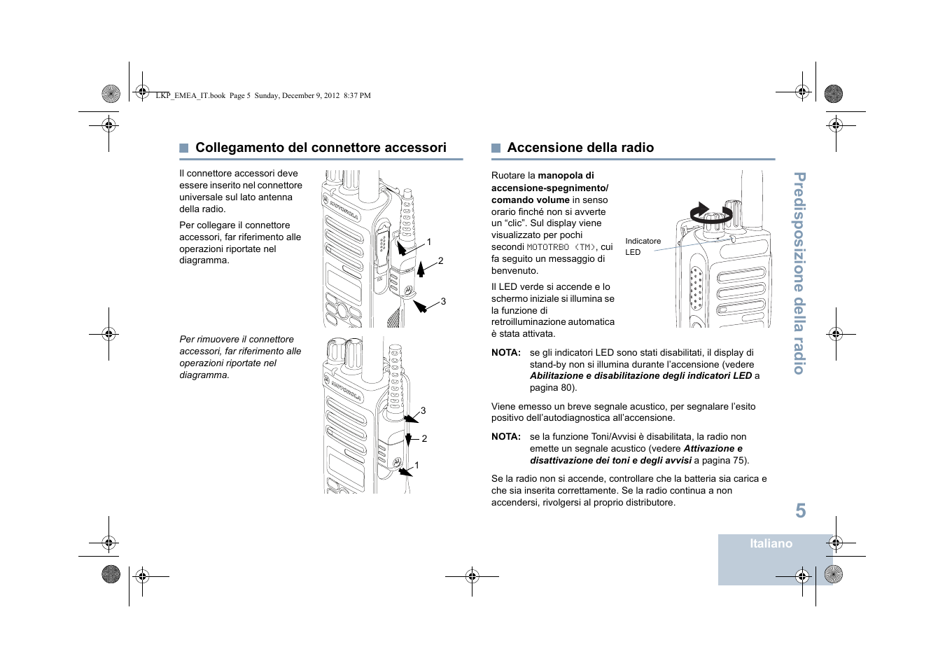 Collegamento del connettore accessori, Accensione della radio, Predisposizione della radio | Motorola DP 2600 User Manual | Page 313 / 900