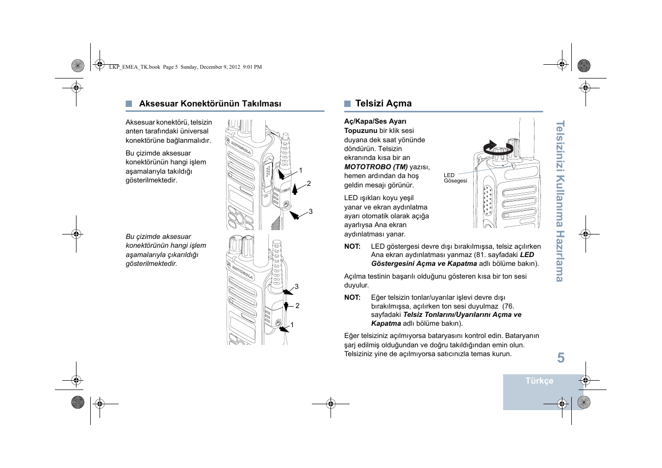 Aksesuar konektörünün takılması, Telsizi açma, Sayfa telsizi açma | Sayfa, Te lsizinizi kullan ıma haz ırlama | Motorola DP 2600 User Manual | Page 513 / 900