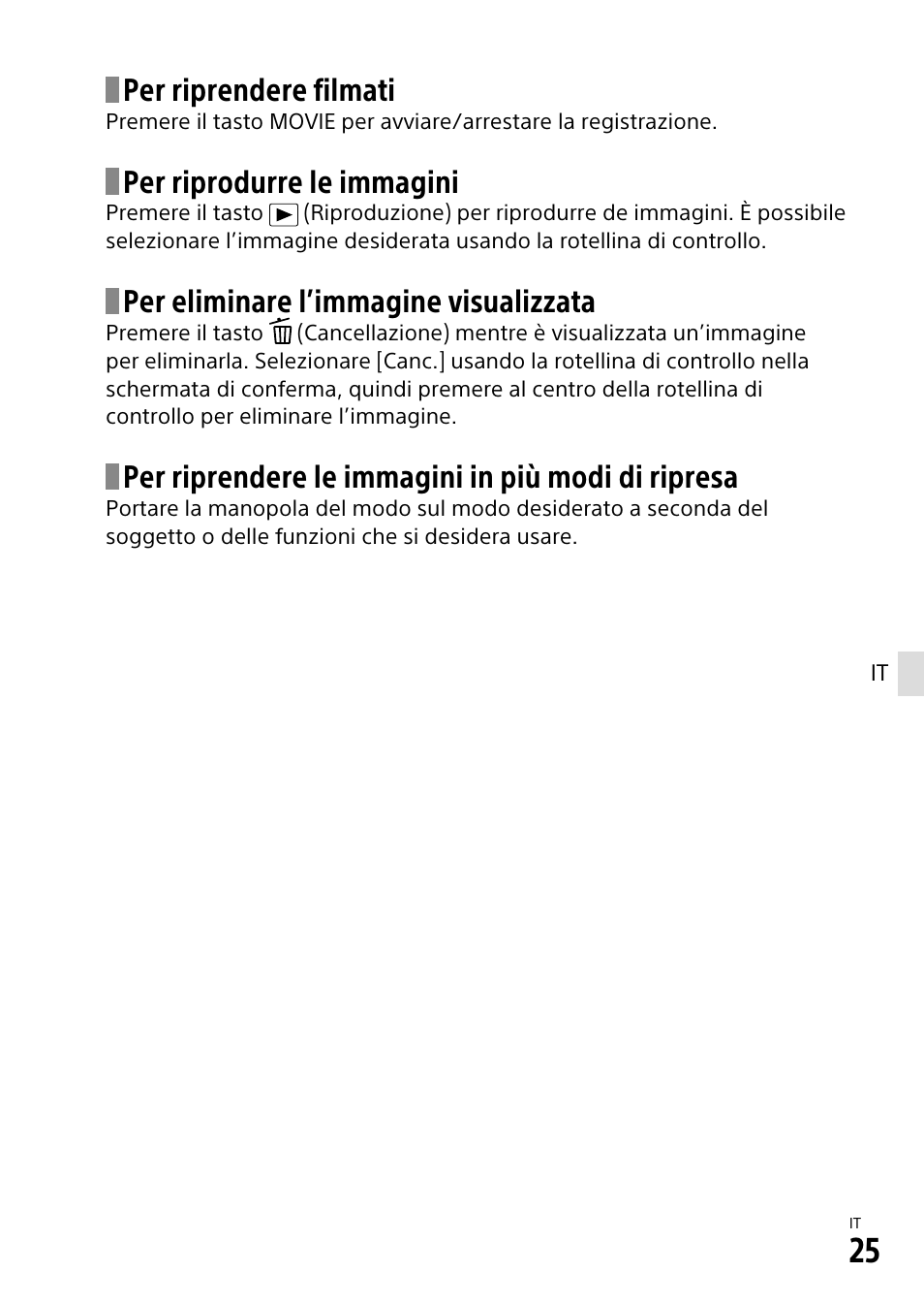 Per riprendere filmati, Per riprodurre le immagini, Per eliminare l’immagine visualizzata | Per riprendere le immagini in più modi di ripresa | Sony α6500 ILCE-6500 User Manual | Page 227 / 507