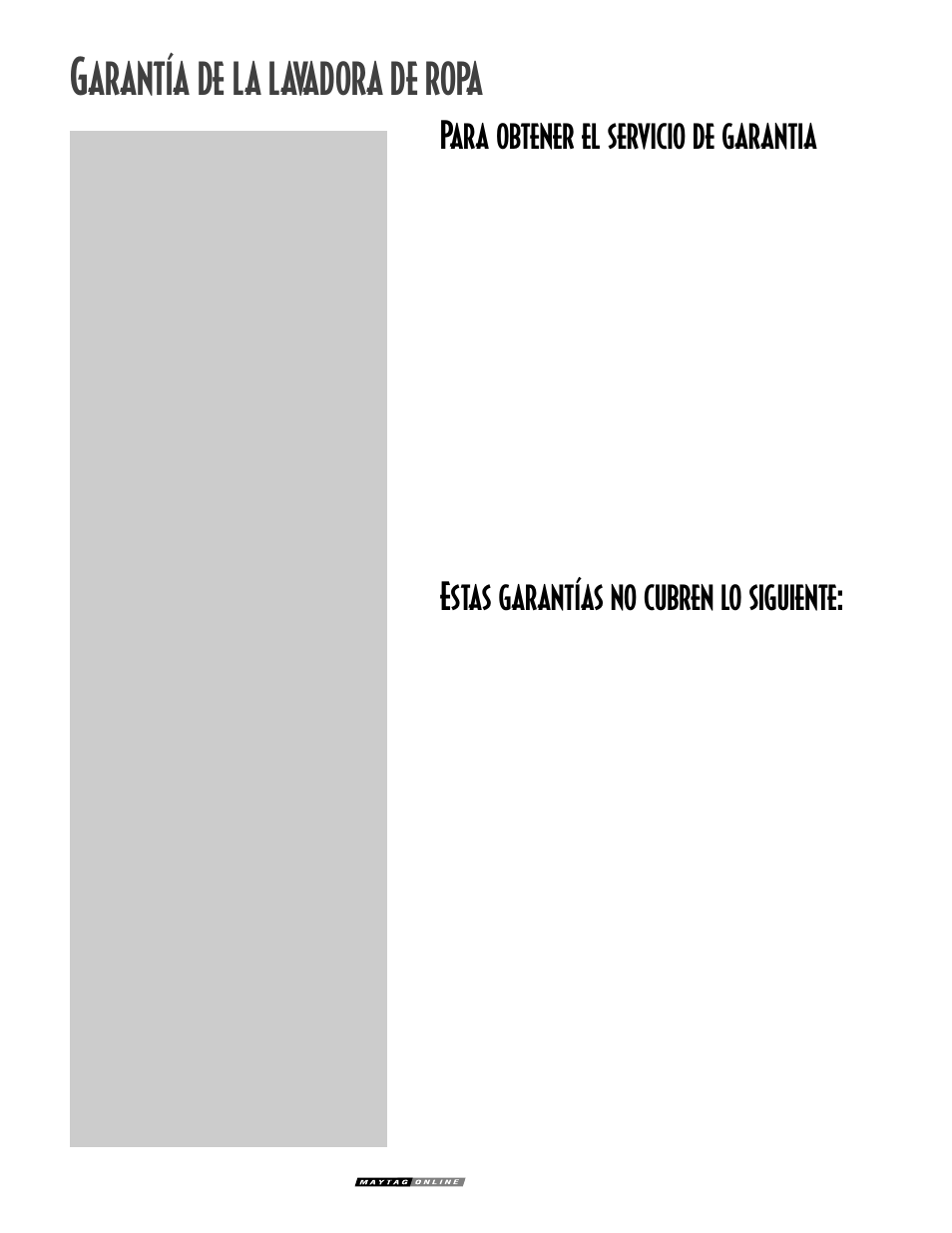 Arantía de la lavadora de ropa, Para obtener el servicio de garantia, Estas garantías no cubren lo siguiente | Maytag MAV7358AWW User Manual | Page 24 / 24