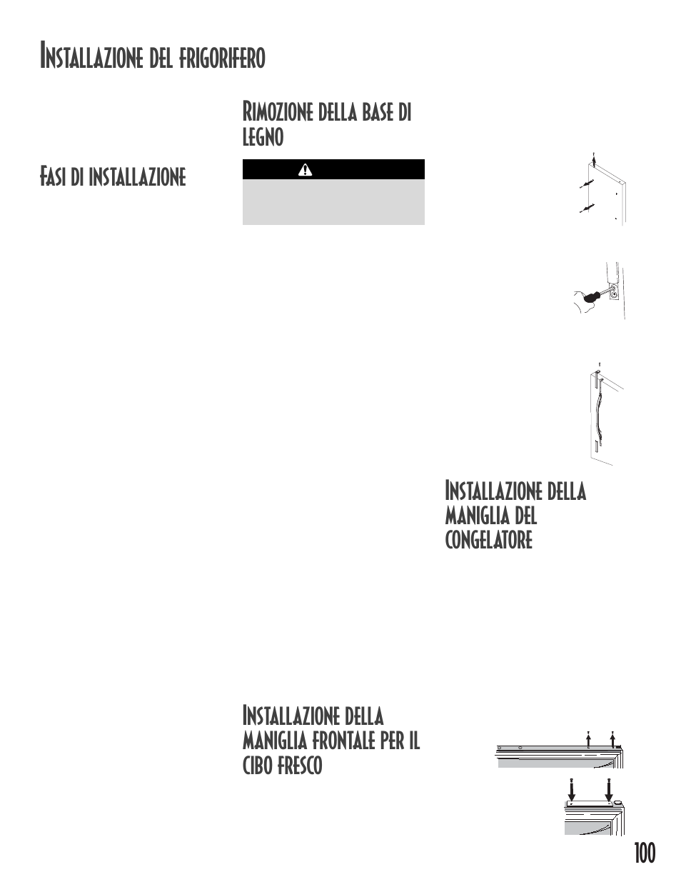 Installazione della maniglia del congelatore, Nstallazione del frigorifero, Fasi di installazione | Rimozione della base di legno | Maytag MB1927PEHB User Manual | Page 101 / 184