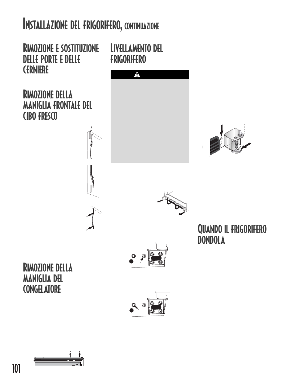 Rimozione della maniglia frontale del cibo fresco, Rimozione della maniglia del congelatore, Quando il frigorifero dondola | Livellamento del frigorifero, Nstallazione del frigorifero, Continuazione | Maytag MB1927PEHB User Manual | Page 102 / 184