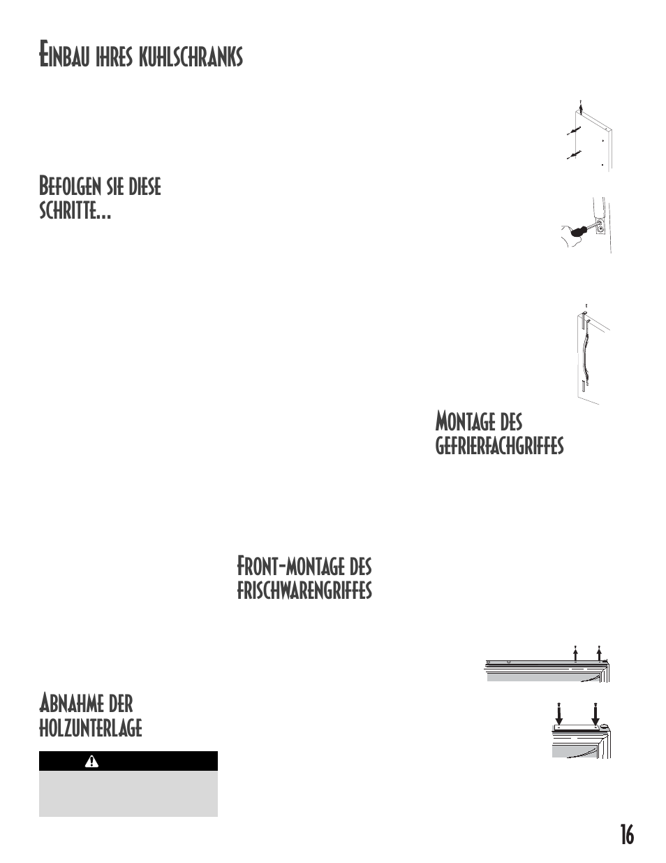 Montage des gefrierfachgriffes, Inbau ihres kuhlschranks, Befolgen sie diese schritte | Abnahme der holzunterlage, Front-montage des frischwarengriffes | Maytag MB1927PEHB User Manual | Page 17 / 184