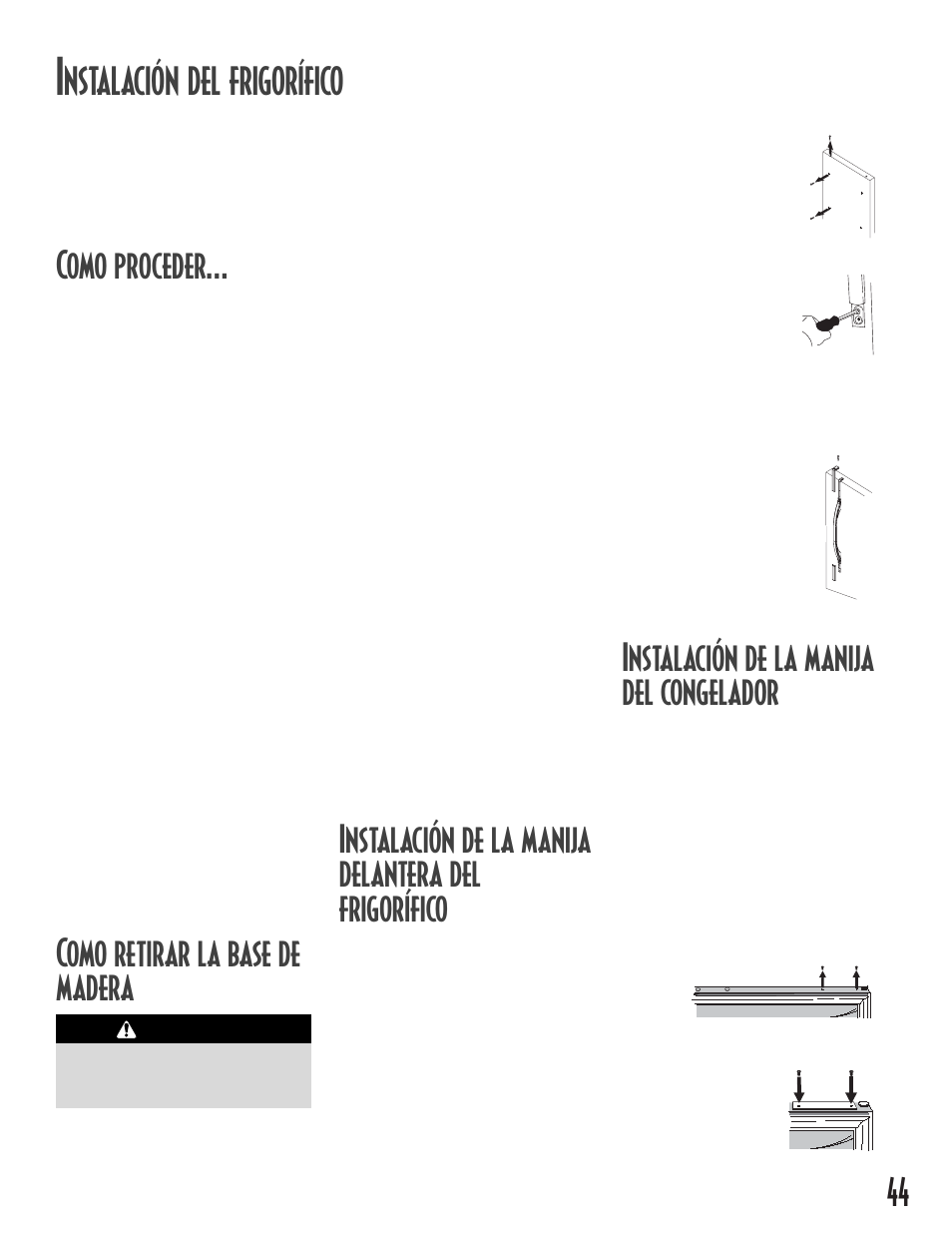 Instalación de la manija del congelador, Nstalación del frigorífico, Como proceder | Como retirar la base de madera, Instalación de la manija delantera del frigorífico, Atencion | Maytag MB1927PEHB User Manual | Page 45 / 184