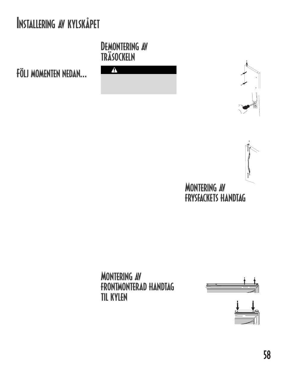 Montering av frysfackets handtag, Nstallering av kylskåpet, Följ momenten nedan | Demontering av träsockeln, Montering av frontmonterad handtag til kylen, Försiktighet | Maytag MB1927PEHB User Manual | Page 59 / 184