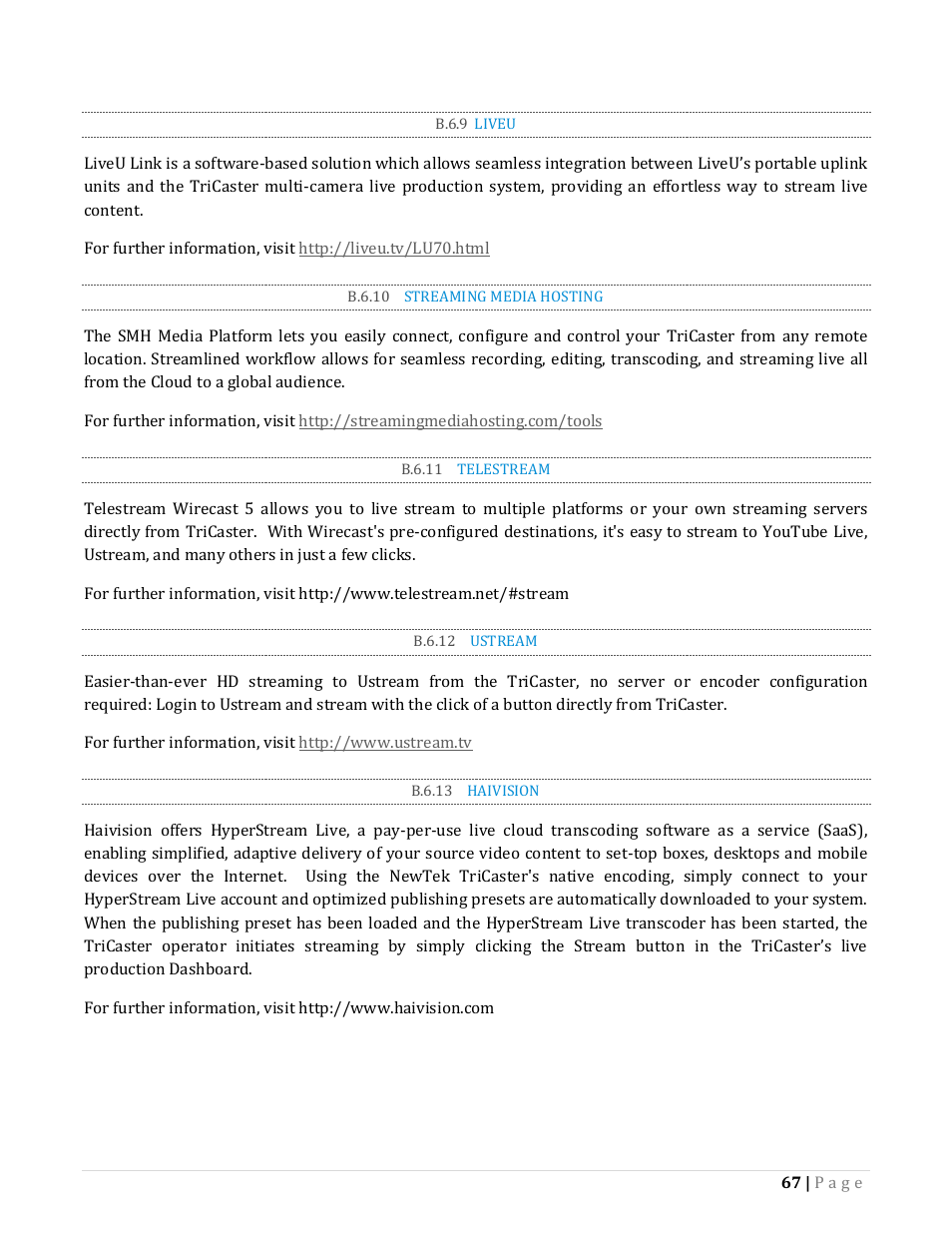 B.6.9, Liveu, B.6.10 | Streaming media hosting, B.6.11, Telestream, B.6.12, Ustream, B.6.13, Haivision | NewTek TriCaster Advanced Edition Automation and Integration Guide User Manual | Page 79 / 179