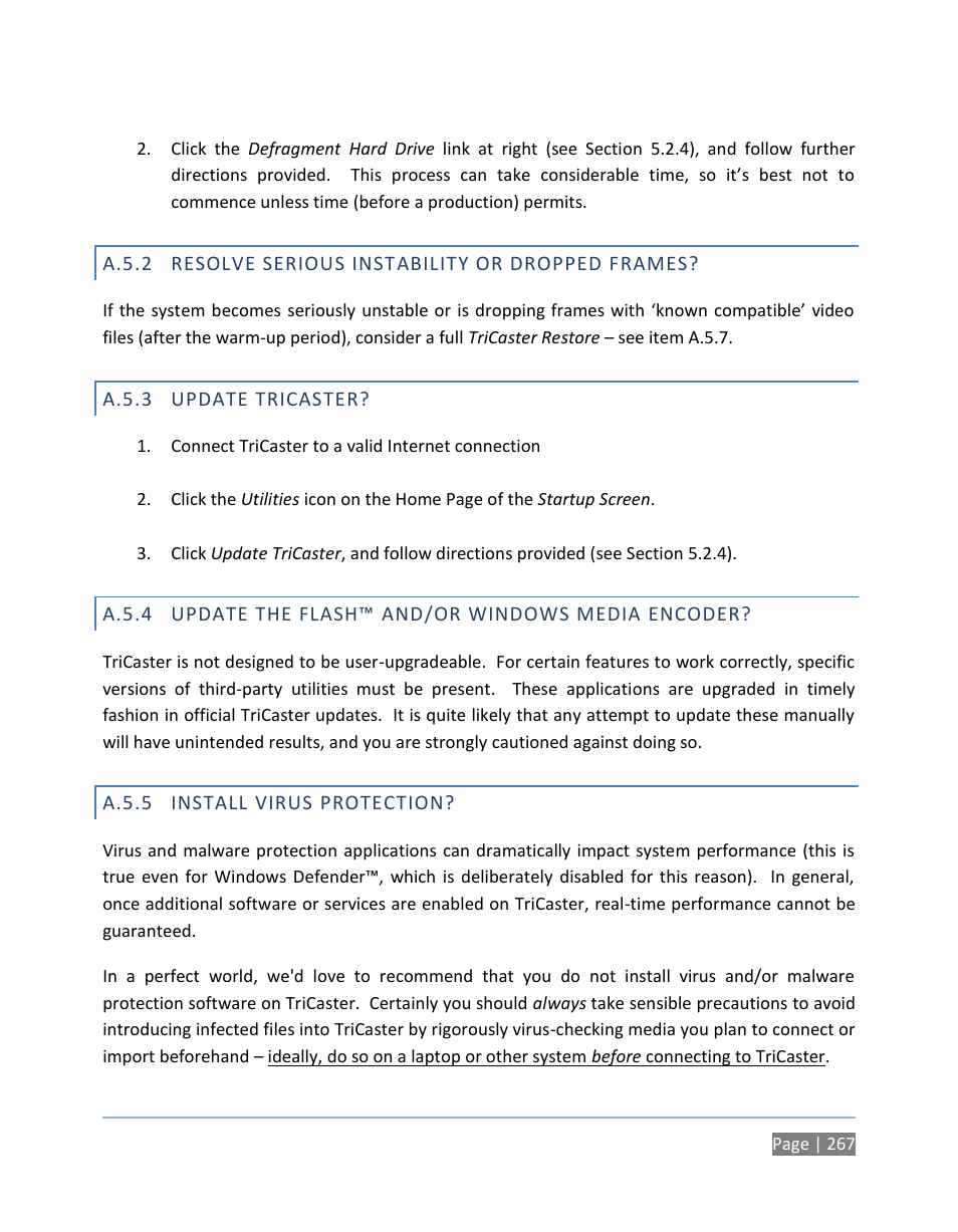 A.5.3 update tricaster, A.5.5 install virus protection, A.5.2 | Resolve serious instability or dropped frames, A.5.3, Update tricaster, A.5.4, Update the flash™ and/or windows media encoder, A.5.5, Install virus protection | NewTek TriCaster 300 User Manual | Page 283 / 328