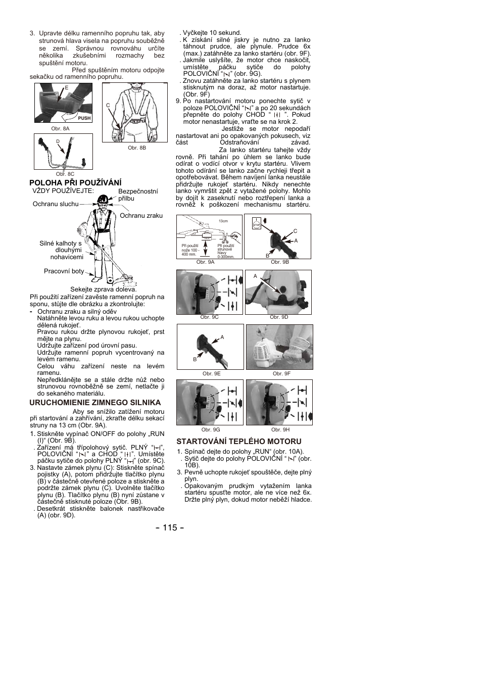 Poloha při používání, Uruchomienie zimnego silnika, Startování teplého motoru | Partner B305 CBS Rev.7 User Manual | Page 115 / 140