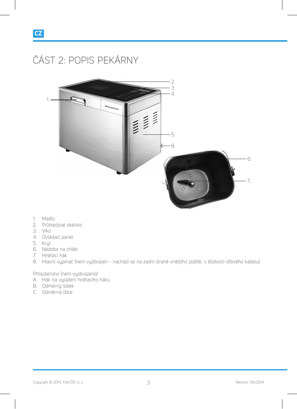 Část 2: popis pekárny | Philco PHBM 7000 User Manual | Page 22 / 88