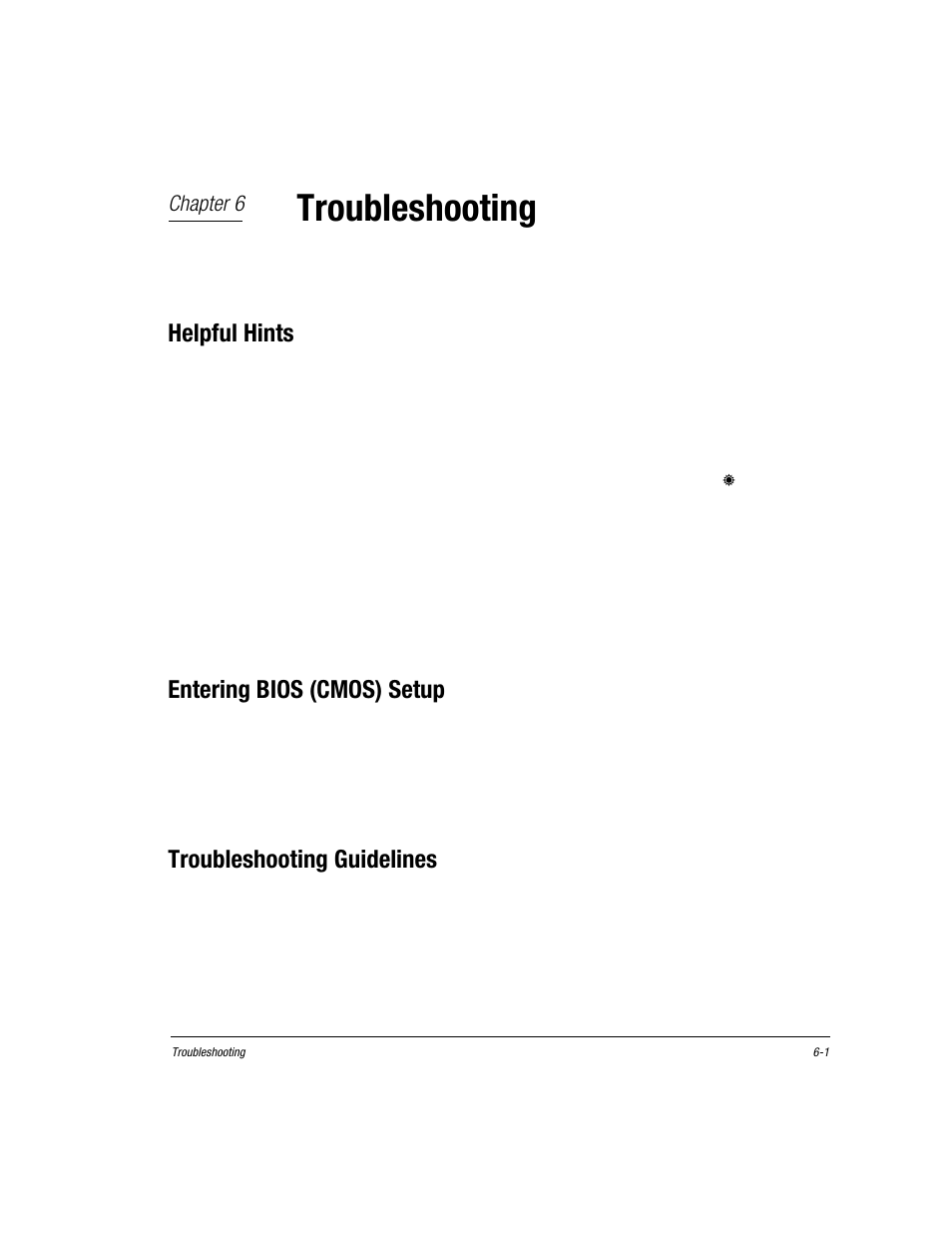 Chapter 6, Troubleshooting, Helpful hints | Entering bios (cmos) setup, Troubleshooting guidelines, Chapter 6 troubleshooting, Helpful hints -1, Entering bios (cmos) setup -1, Troubleshooting guidelines -1 | Compaq Presario EZ Series User Manual | Page 76 / 133