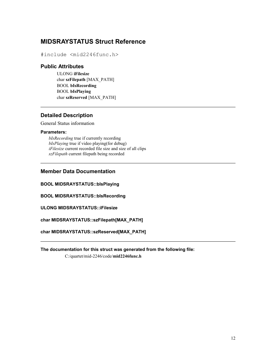 Midsraystatus struct reference, Public attributes, Detailed description | Parameters, Member data documentation, Bool midsraystatus::bisplaying, Bool midsraystatus::bisrecording, Ulong midsraystatus::ifilesize, Char midsraystatus::szfilepath[max_path, Char midsraystatus::szreserved[max_path | Sensoray 2246 User Manual | Page 12 / 50