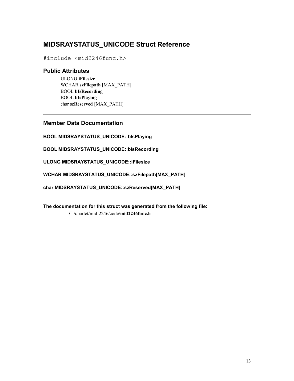 Midsraystatus_unicode struct reference, Public attributes, Member data documentation | Bool midsraystatus_unicode::bisplaying, Bool midsraystatus_unicode::bisrecording, Ulong midsraystatus_unicode::ifilesize, Wchar midsraystatus_unicode::szfilepath[max_path, Char midsraystatus_unicode::szreserved[max_path | Sensoray 2246 User Manual | Page 13 / 50