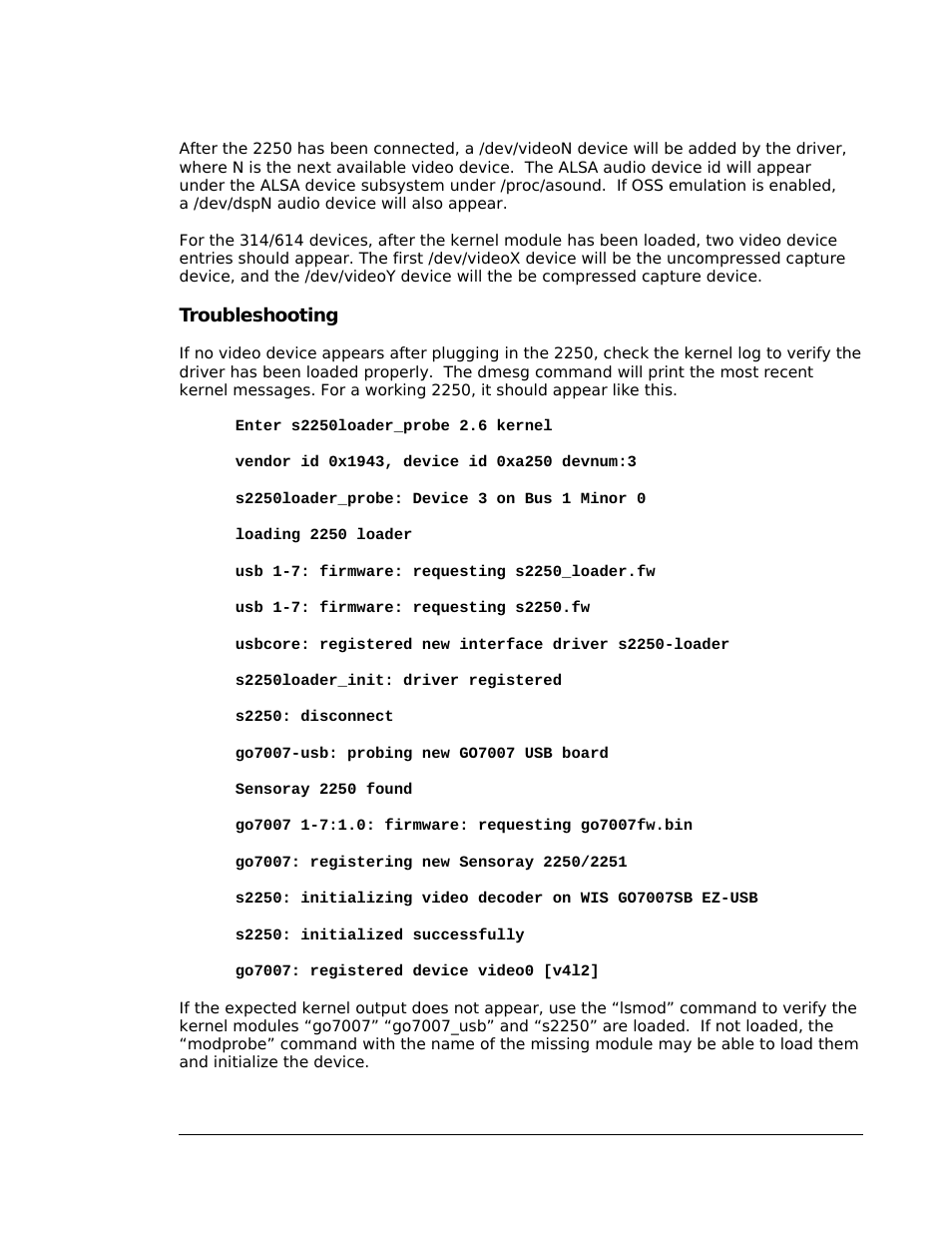 Troubleshooting, Enter s2250loader_probe 2.6 kernel, Vendor id 0x1943, device id 0xa250 devnum:3 | S2250loader_probe: device 3 on bus 1 minor 0, Loading 2250 loader, Usb 1-7: firmware: requesting s2250_loader.fw, Usb 1-7: firmware: requesting s2250.fw, S2250loader_init: driver registered, S2250: disconnect, Go7007-usb: probing new go7007 usb board | Sensoray 2251 Linux Ver.X User Manual | Page 4 / 6