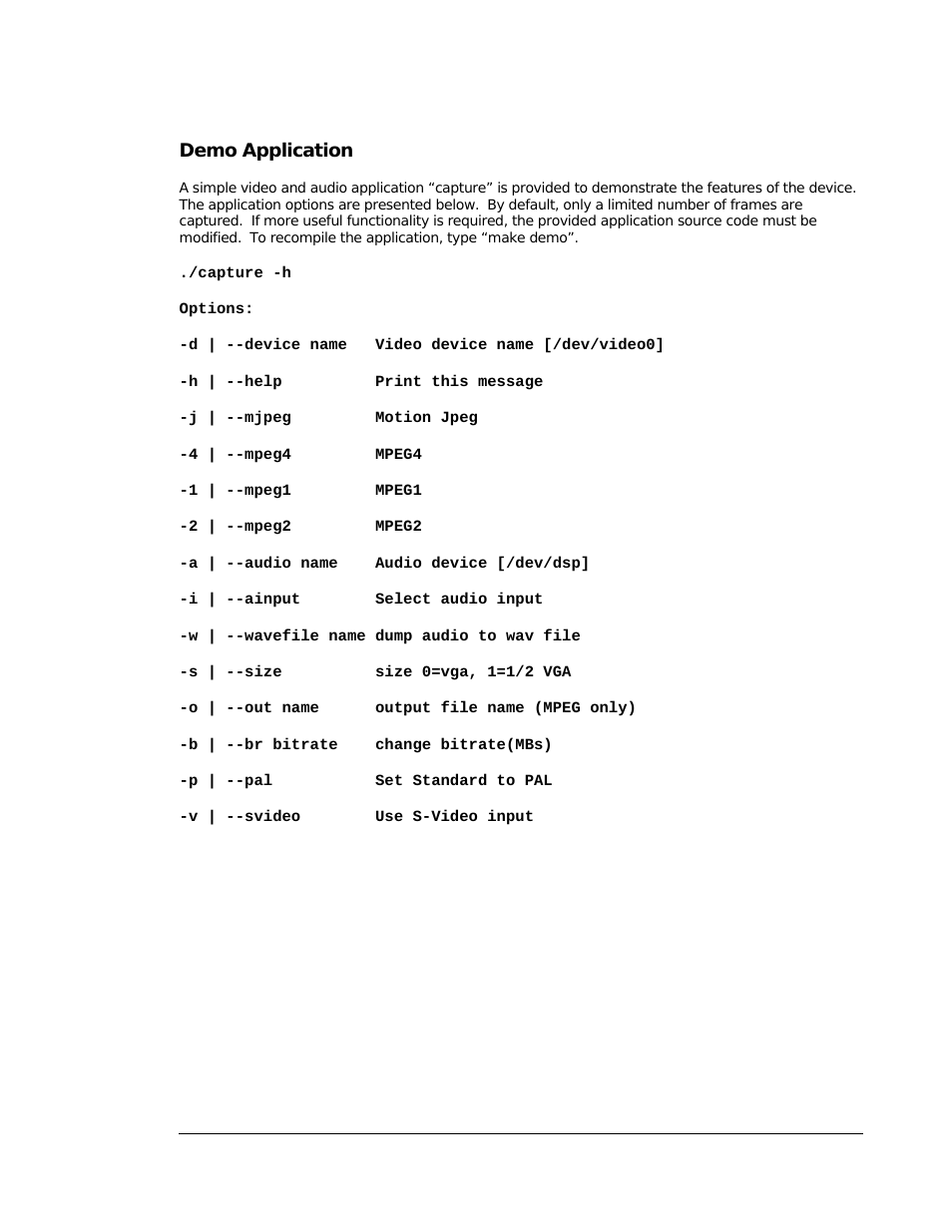 Demo application, Capture -h, Options | D | --device name video device name [/dev/video0, H | --help print this message, J | --mjpeg motion jpeg, 4 | --mpeg4 mpeg4, 1 | --mpeg1 mpeg1, 2 | --mpeg2 mpeg2, A | --audio name audio device [/dev/dsp | Sensoray 2251 Linux Ver.X User Manual | Page 6 / 6