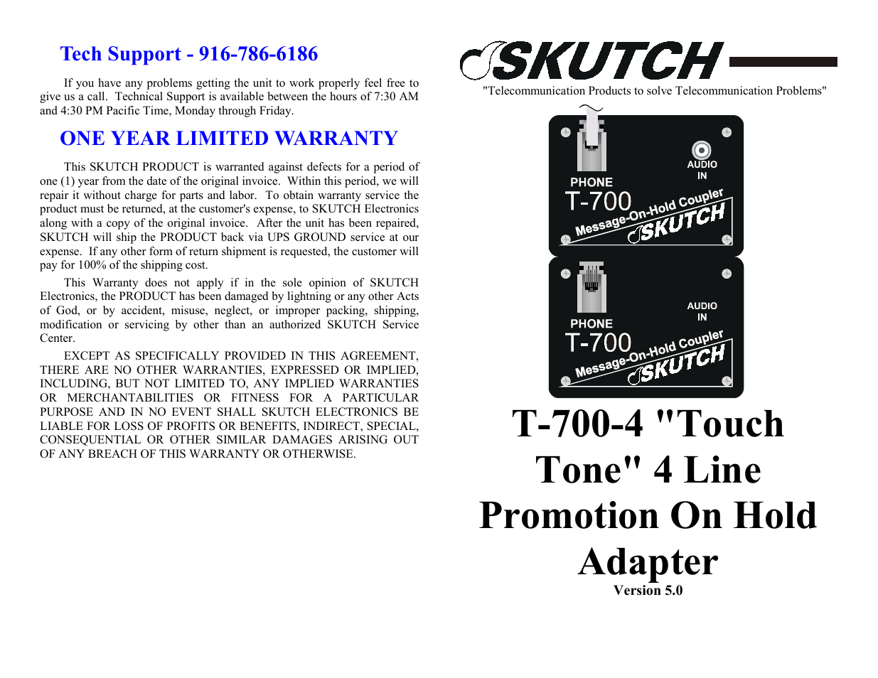 Tech support - 916-786-6186, One year limited warranty | Skutch Electronics T-700-4 User Manual | Page 2 / 2