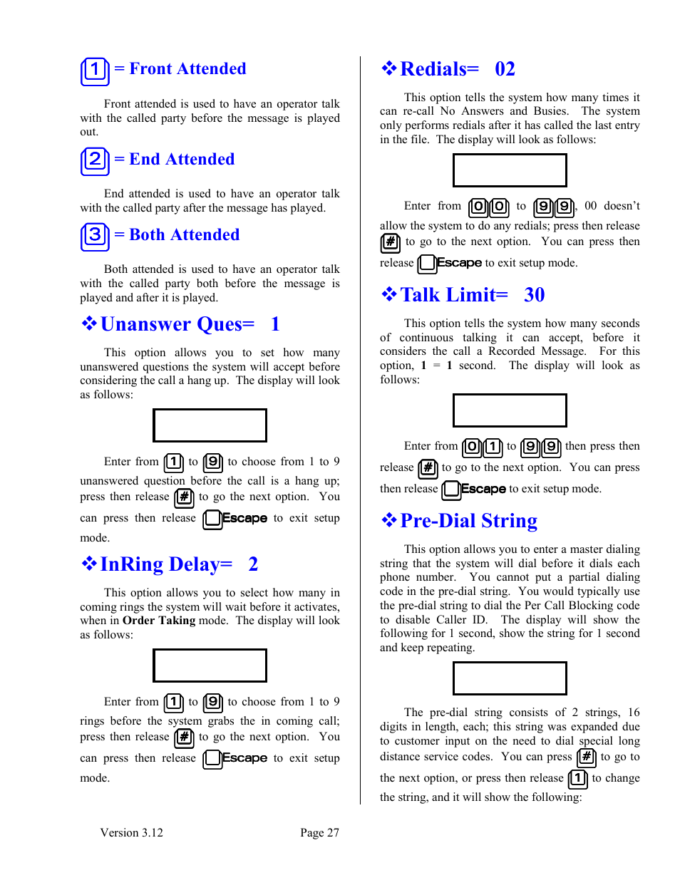1 = front attended, 2 = end attended, 3 = both attended | Unanswer ques= 1, Inring delay= 2, Redials= 02, Talk limit= 30, Pre-dial string, 11 = front attended, 22 = end attended | Skutch Electronics BA-1000 V3.12 Technical Reference Manual User Manual | Page 27 / 37