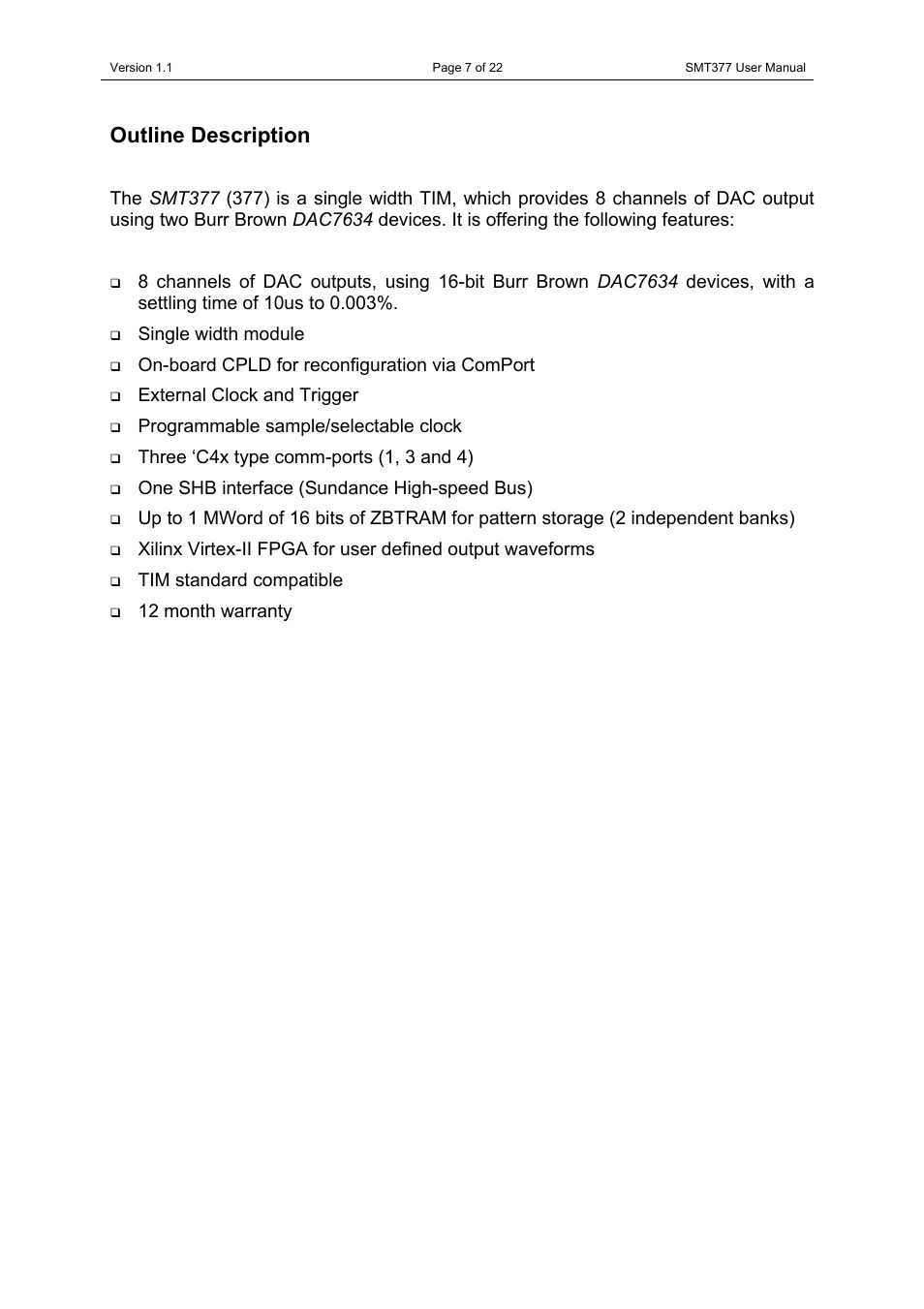 Outline description, Single width module, On-board cpld for reconfiguration via comport | External clock and trigger, Programmable sample/selectable clock, Three ‘c4x type comm-ports (1, 3 and 4), One shb interface (sundance high-speed bus), Tim standard compatible, 12 month warranty | Sundance SMT377 User Manual | Page 7 / 22