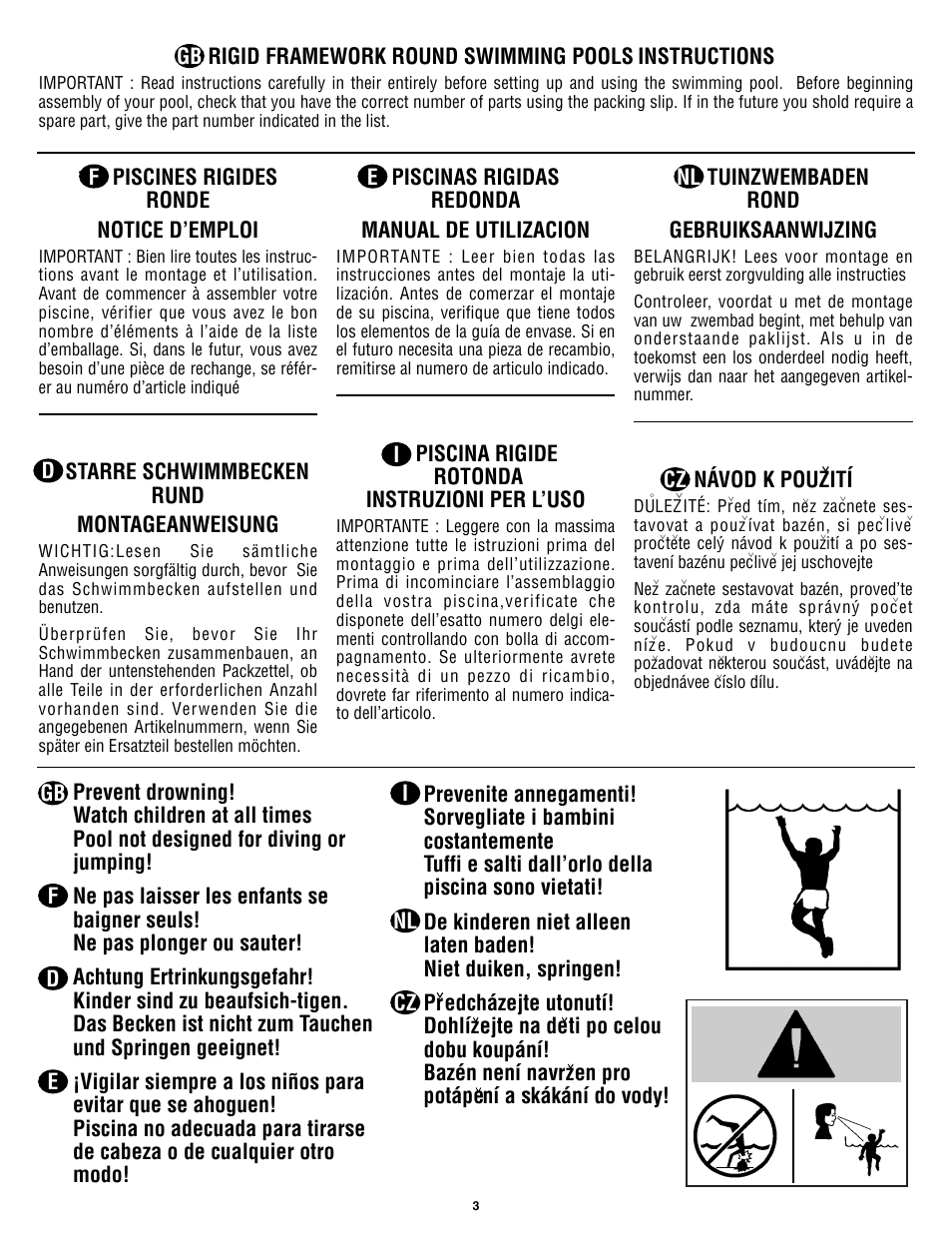 F piscines rigides ronde notice d’emploi, D starre schwimmbecken rund montageanweisung, Piscinas rigidas redonda manual de utilizacion | I piscina rigide rotonda instruzioni per l’uso, 1n tuinzwembaden rond gebruiksaanwijzing, Návod k pouz, Edcházejte utonutí! dohlíz, Ejte na de, Ti po celou dobu koupání! bazén není navrz, En pro potápe | Swim'n Play International Concord Round User Manual | Page 4 / 28