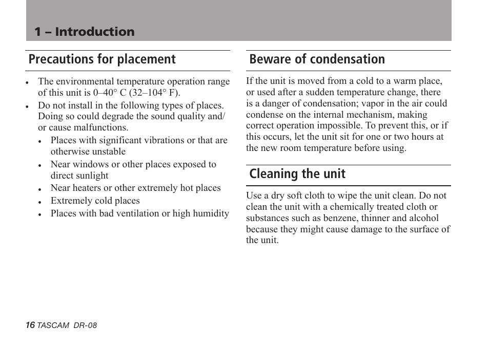 Precautions for placement, Beware of condensation, Cleaning the unit | Tascam DR-08 User Manual | Page 16 / 112