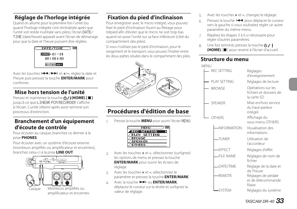 Réglage de l'horloge intégrée, Mise hors tension de l'unité, Branchement d'un équipement d'écoute de contrôle | Fixation du pied d’inclinaison, Procédures d'édition de base, Structure du menu | Teac DR-40 User Manual | Page 33 / 140