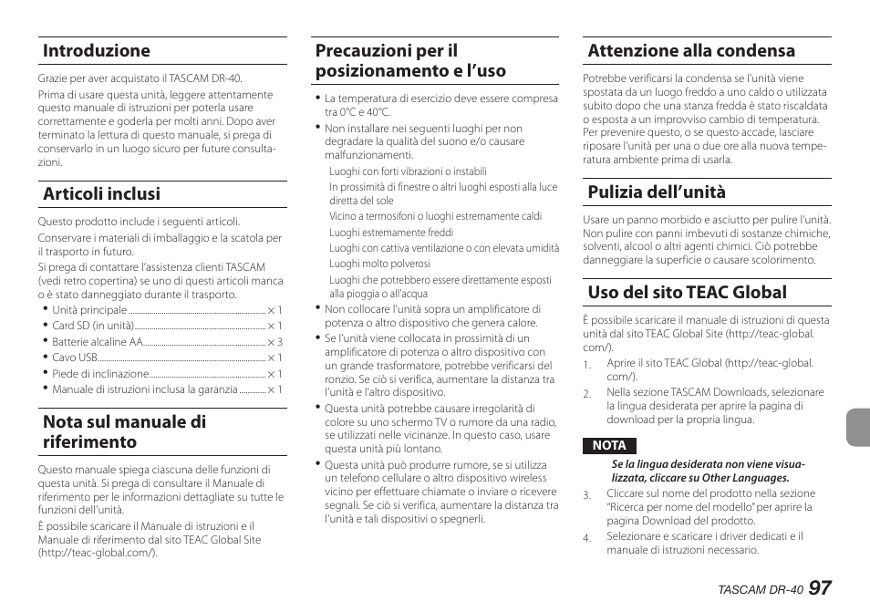 Introduzione, Articoli inclusi, Nota sul manuale di riferimento | Precauzioni per il posizionamento e l’uso, Attenzione alla condensa, Pulizia dell’unità, Uso del sito teac global | Teac DR-40 User Manual | Page 97 / 140