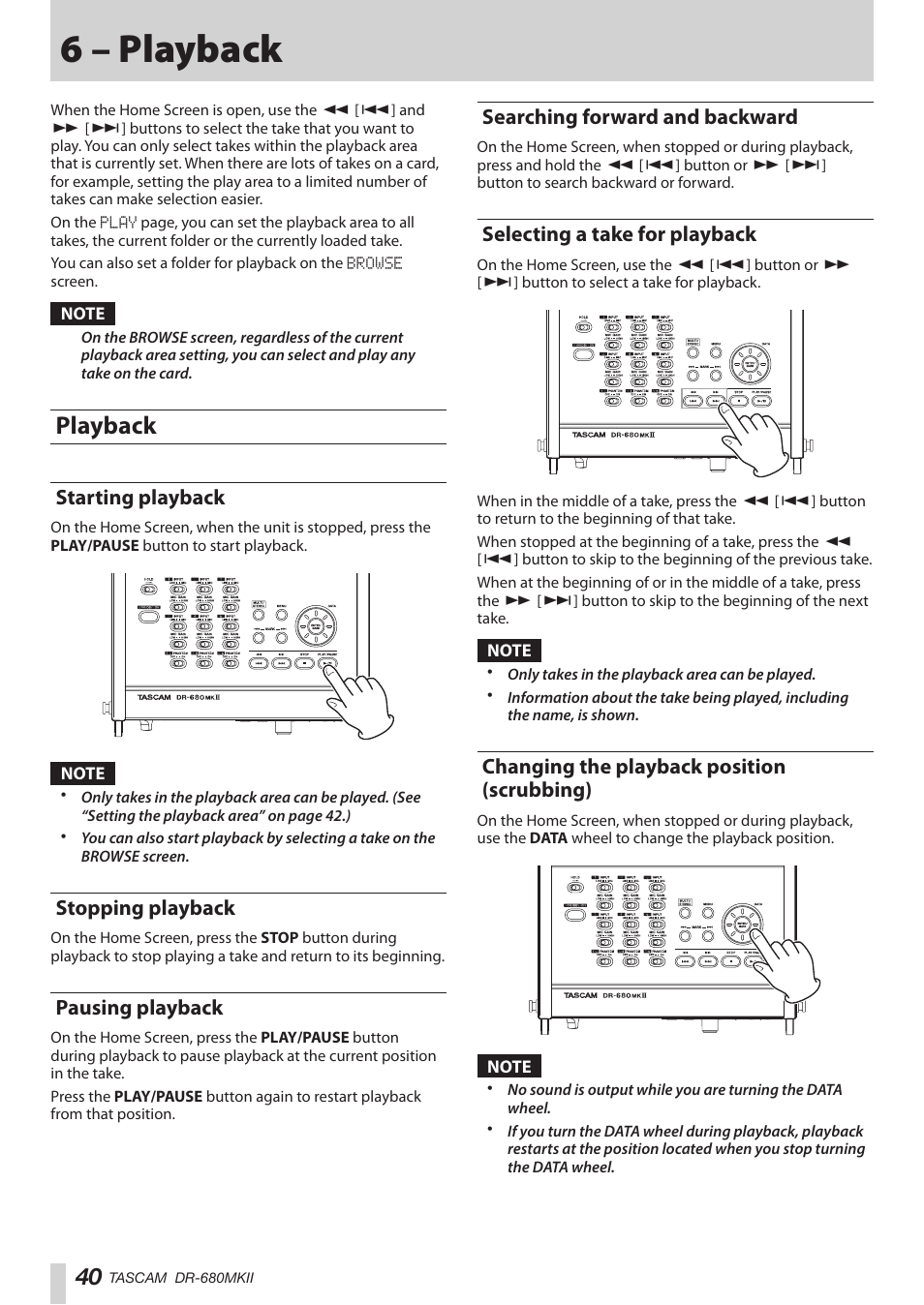 6 – playback, Playback, Starting playback | Stopping playback, Pausing playback, Searching forward and backward, Selecting a take for playback, Changing the playback position (scrubbing), Scrubbing) | Teac DR-680MKII User Manual | Page 40 / 60