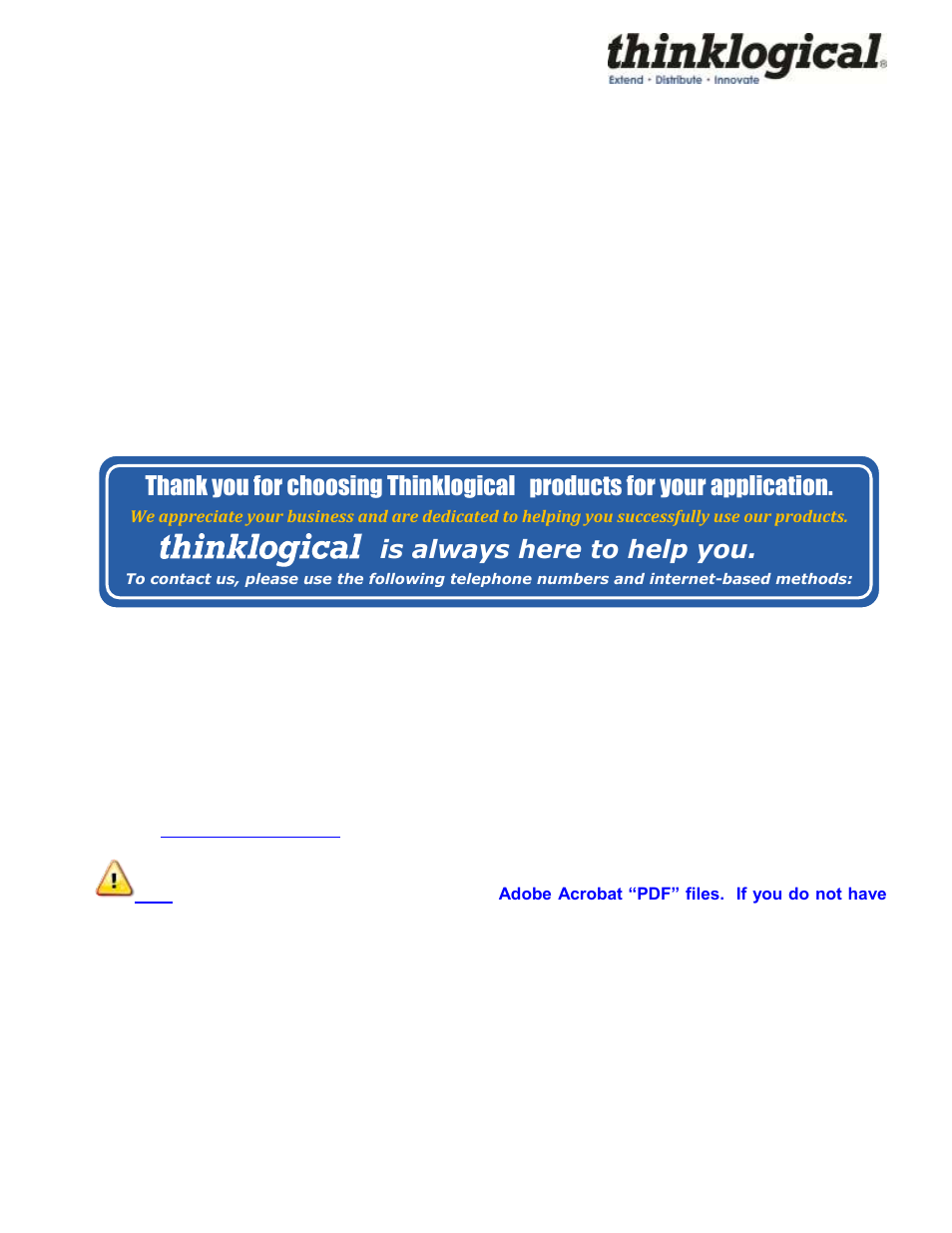 7 how to contact us, Products for your application, Is always here to help you | 1 customer support | Thinklogical HDMI to SDI Converter Manual User Manual | Page 18 / 39
