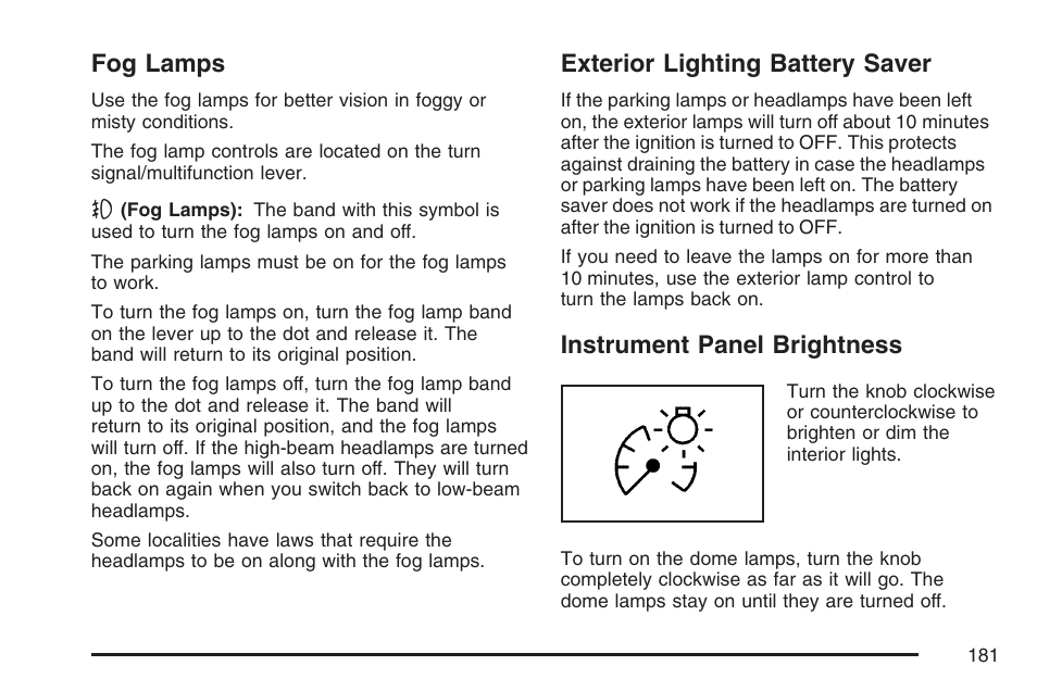 Fog lamps, Exterior lighting battery saver, Instrument panel brightness | Cadillac 2007 SRX User Manual | Page 181 / 522