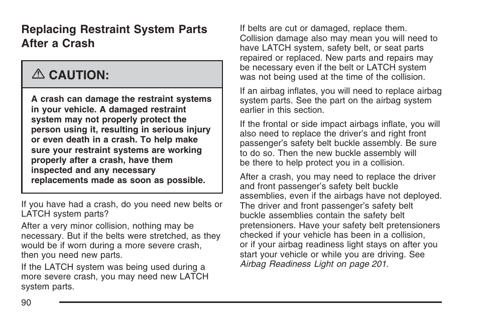 Replacing restraint system parts after a crash, Replacing restraint system parts after, A crash | Caution | Cadillac 2007 SRX User Manual | Page 90 / 522