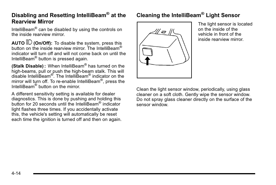 Disabling and resetting intellibeam, At the rearview mirror, Cleaning the intellibeam | Light sensor | Cadillac 2010 Escalade User Manual | Page 206 / 614