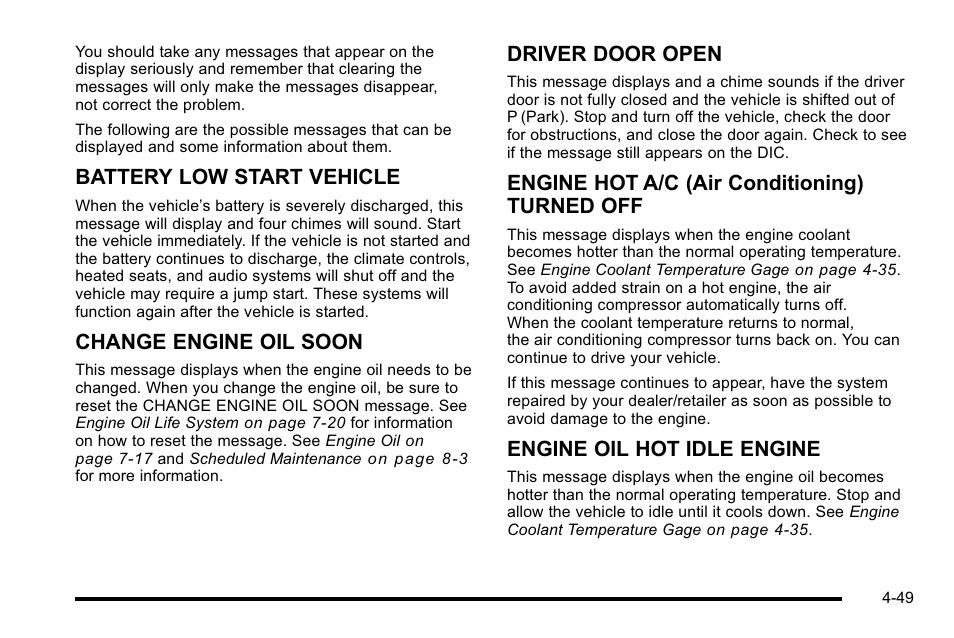 Battery low start vehicle, Change engine oil soon, Driver door open | Engine hot a/c (air conditioning) turned off, Engine oil hot idle engine | Cadillac 2010 Escalade User Manual | Page 241 / 614