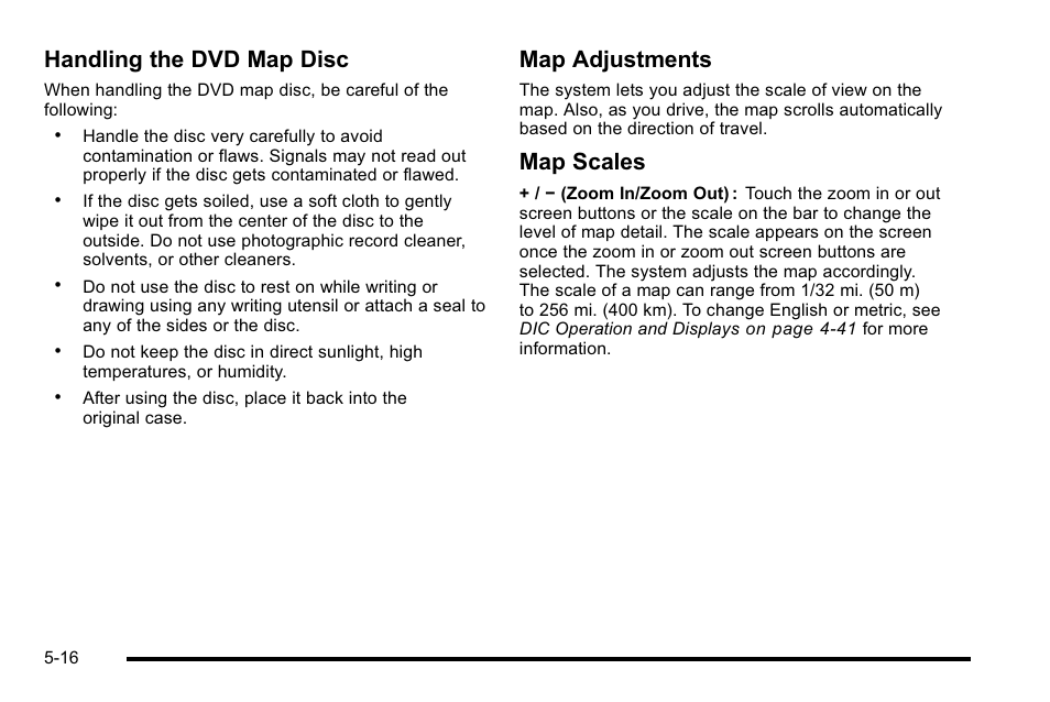 Handling the dvd map disc, Map adjustments, Map scales | Cadillac 2010 Escalade User Manual | Page 316 / 614