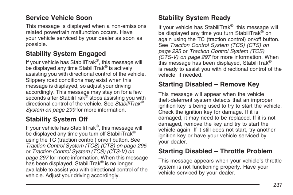 Service vehicle soon, Stability system engaged, Stability system off | Stability system ready, Starting disabled – remove key, Starting disabled – throttle problem | Cadillac CTS User Manual | Page 237 / 518