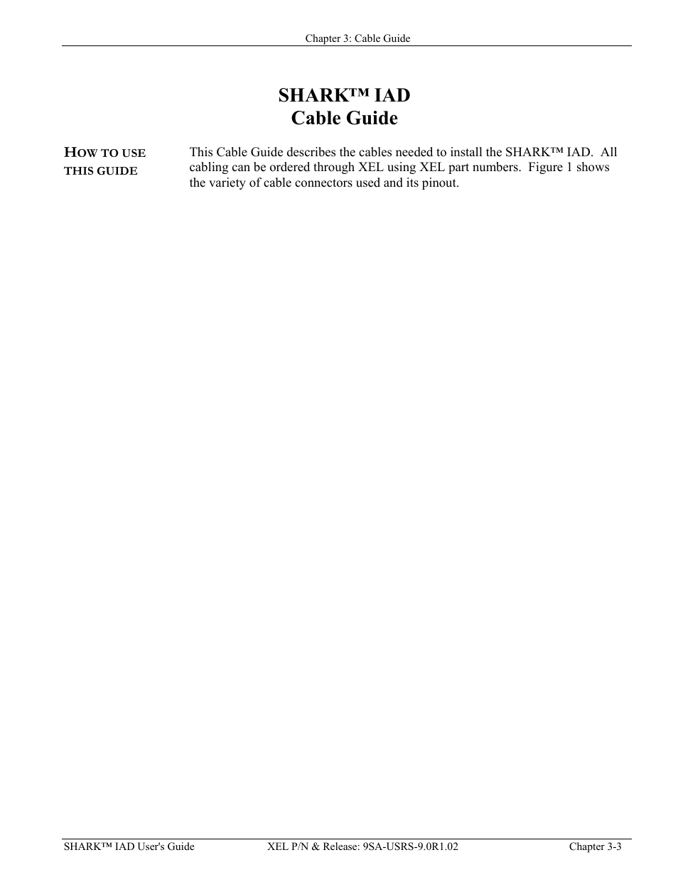 How to use this guide, Chapter 3: shark™ iad cable, Guide | All cable part numbers with sketches and pinouts, How to use this guide -3, Shark™ iad cable guide | Verilink XEL XSP-100 SHARK IAP (9SA-USRS-9.0R1.02) Product Manual User Manual | Page 33 / 262