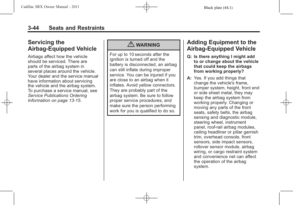 Servicing the airbag-equipped vehicle, Adding equipment to the airbag-equipped vehicle, Servicing the airbag-equipped | Vehicle -44, Adding equipment to the, Airbag-equipped vehicle -44 | Cadillac 2011 SRX User Manual | Page 108 / 498