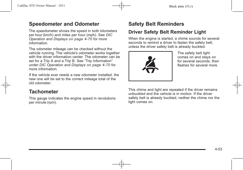 Speedometer and odometer, Tachometer, Safety belt reminders | Driver safety belt reminder light | Cadillac 2011 STS User Manual | Page 239 / 528