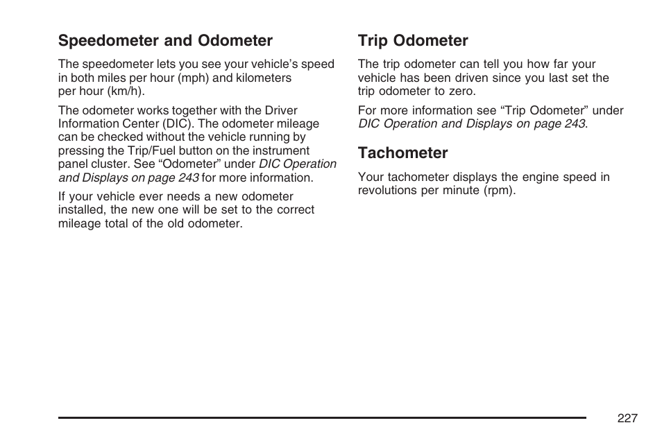 Speedometer and odometer, Trip odometer, Tachometer | Speedometer and odometer trip odometer tachometer | Cadillac 2007 User Manual | Page 227 / 580