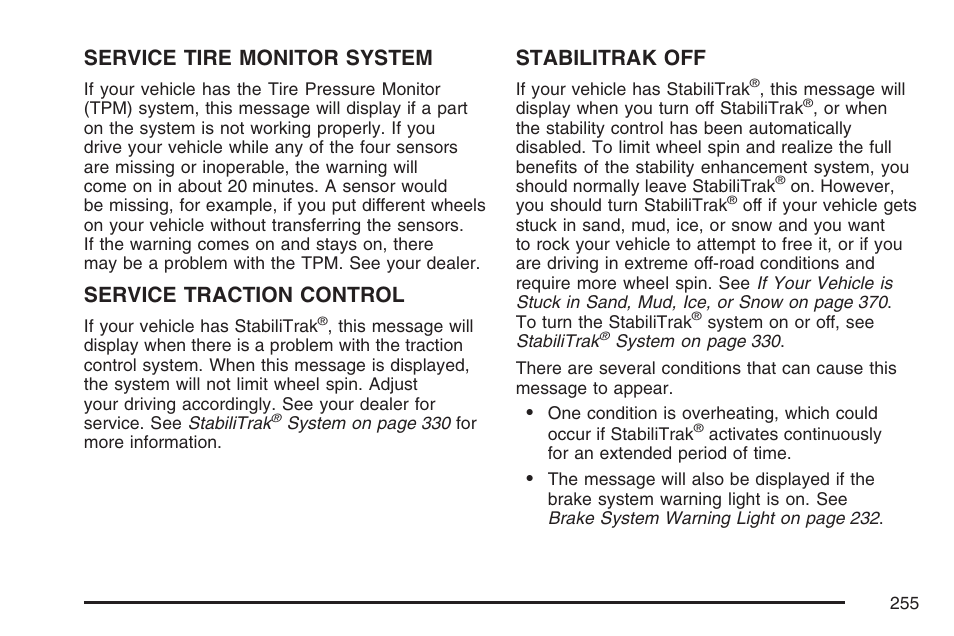 Service tire monitor system, Service traction control, Stabilitrak off | Cadillac 2007 User Manual | Page 255 / 580