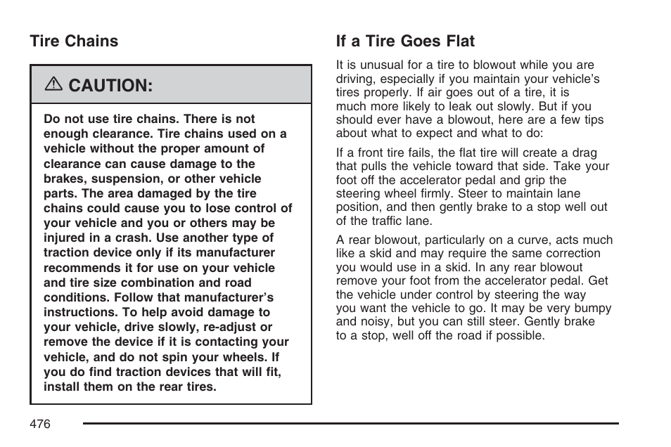 Tire chains, If a tire goes flat, Tire chains if a tire goes flat | Caution | Cadillac 2007 User Manual | Page 476 / 580