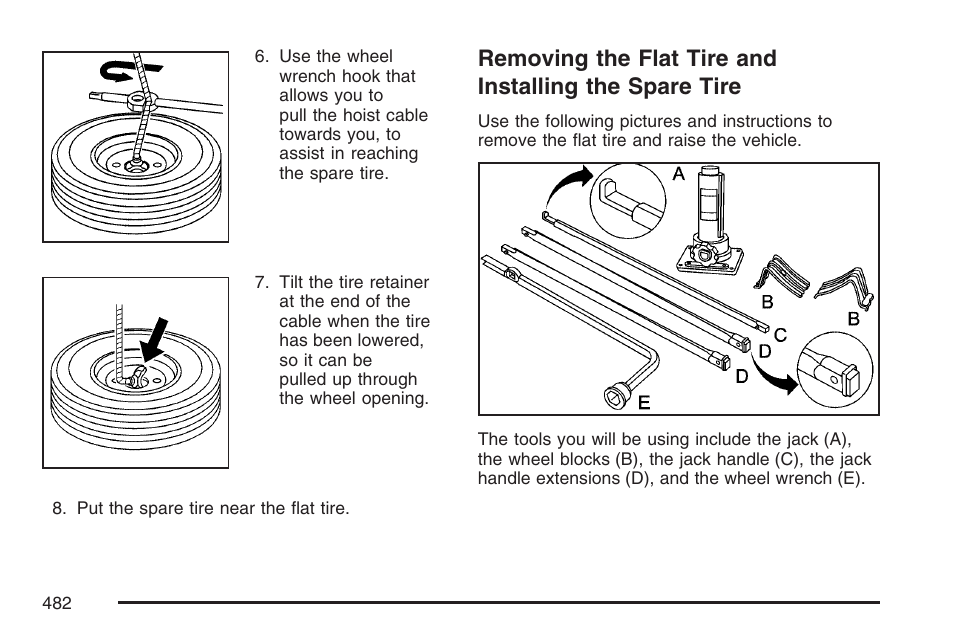 Removing the flat tire and installing, The spare tire | Cadillac 2007 User Manual | Page 482 / 580