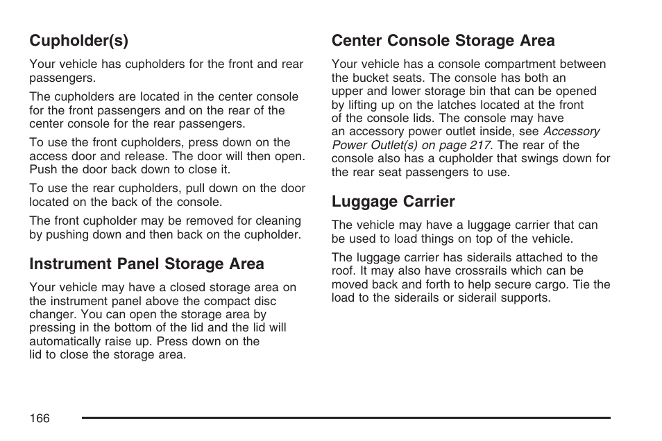 Cupholder(s), Instrument panel storage area, Center console storage area | Luggage carrier | Cadillac 2007 Escalade EXT User Manual | Page 166 / 580