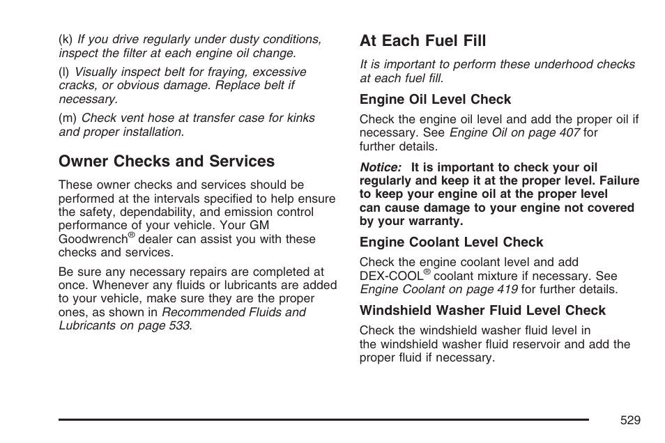 Owner checks and services, At each fuel fill, Owner checks and services at each fuel fill | Cadillac 2007 Escalade EXT User Manual | Page 529 / 580