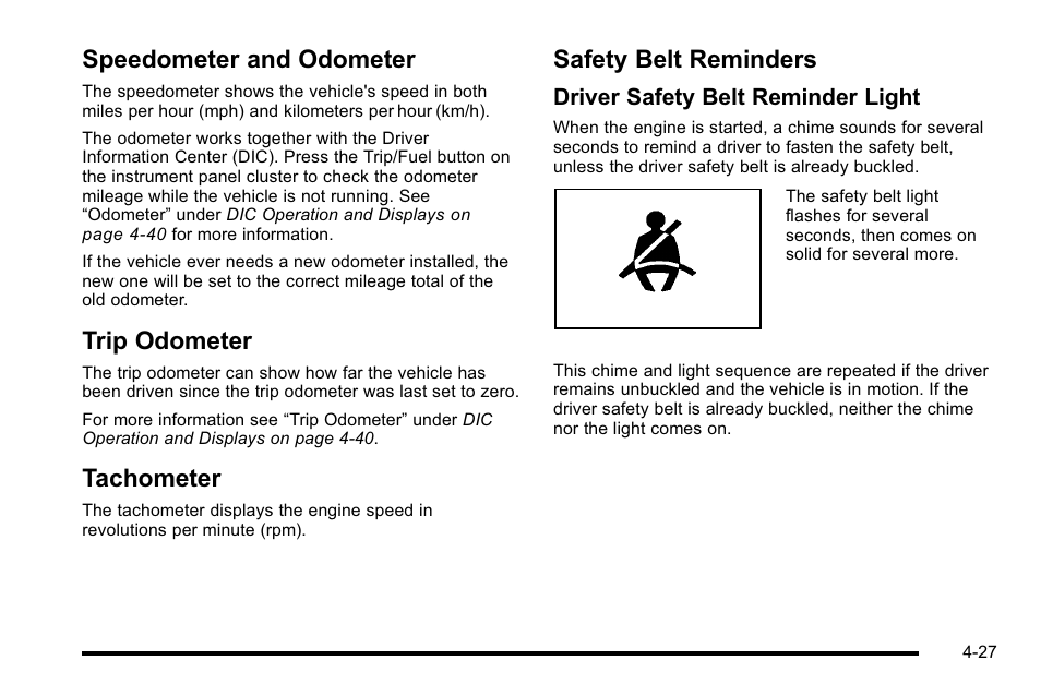 Speedometer and odometer, Trip odometer, Tachometer | Safety belt reminders, Driver safety belt reminder light | Cadillac 2010 Escalade EXT User Manual | Page 207 / 580