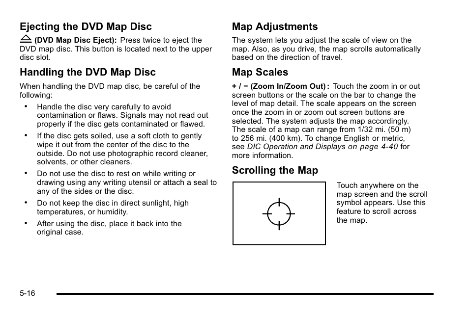 Ejecting the dvd map disc z, Handling the dvd map disc, Map adjustments | Map scales, Scrolling the map | Cadillac 2010 Escalade EXT User Manual | Page 286 / 580