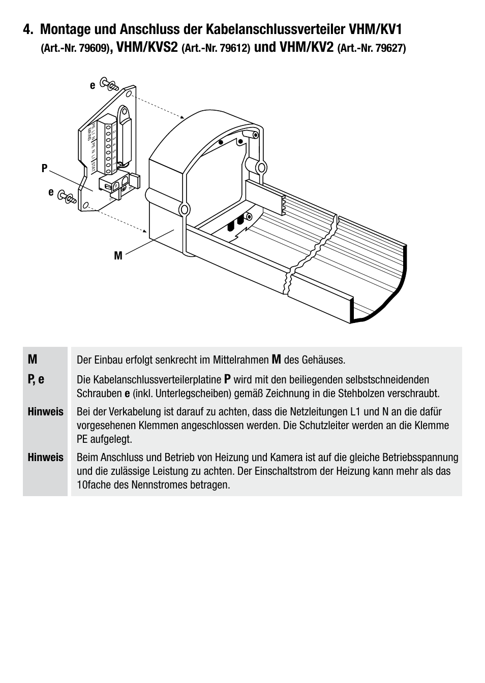 Vhm/kvs2, Und vhm/kv2, P, e | Der einbau erfolgt senkrecht im mittelrahmen, Des gehäuses, Die kabelanschlussverteilerplatine, Mp e e | Eneo VHM/KV2 User Manual | Page 4 / 20