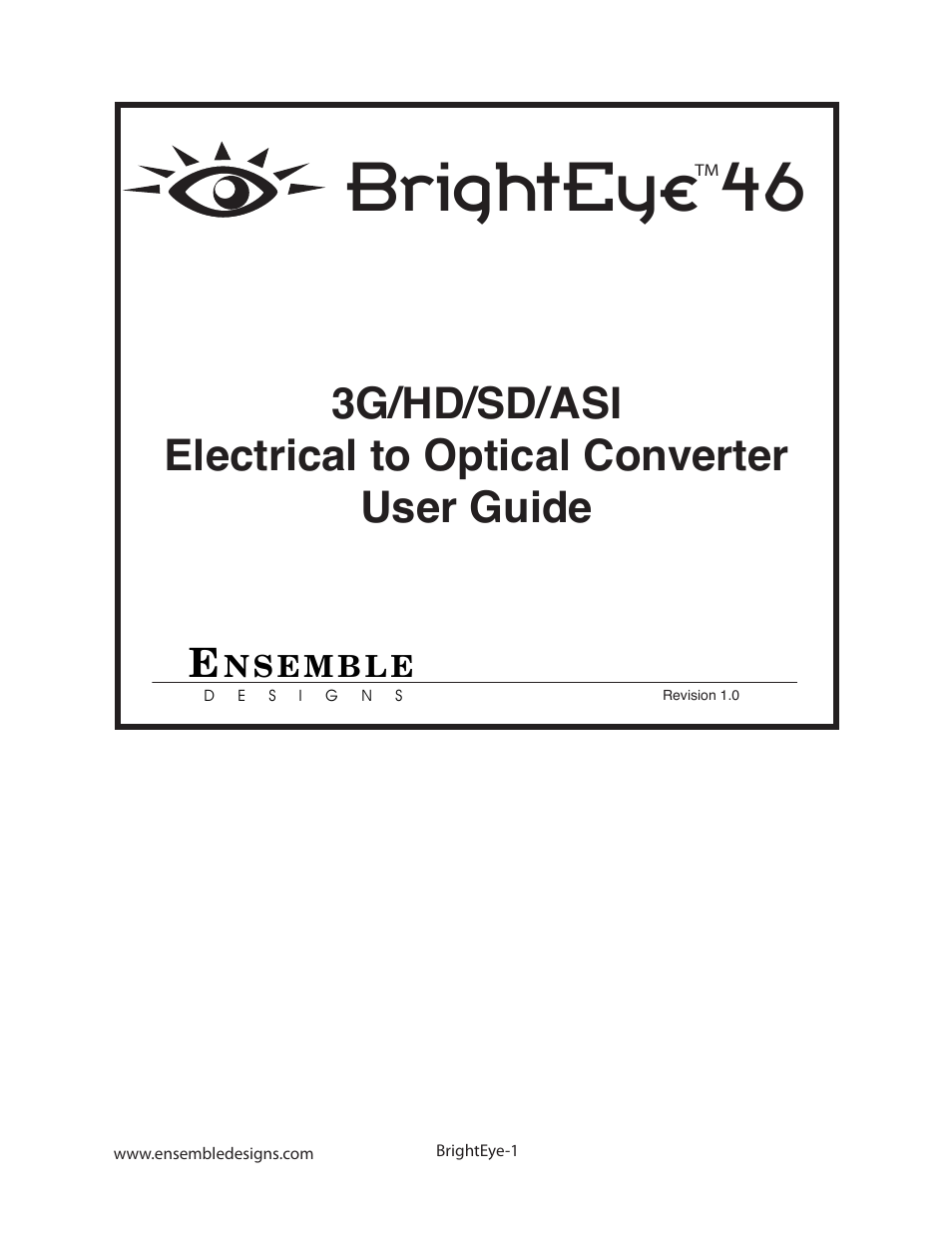 Ensemble Designs BrightEye 46 3G/HD/SD/ASI Electrical to Optical Converter User Manual | 16 pages