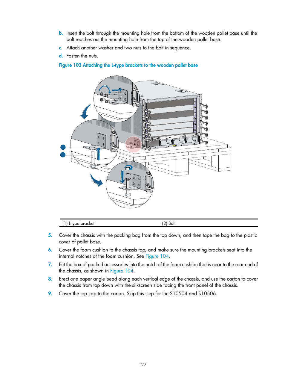 En pallet base, as shown in, Figure 103 | H3C Technologies H3C S10500 Series Switches User Manual | Page 137 / 140