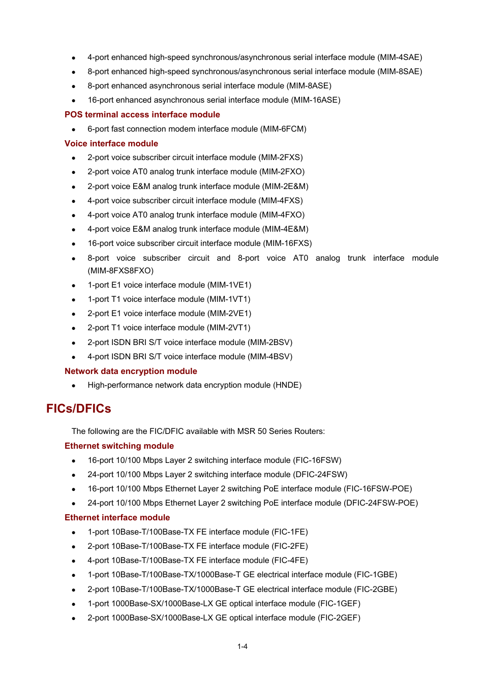 Pos terminal access interface module, Voice interface module, Network data encryption module | Fics/dfics, Ethernet switching module, Ethernet interface module, Port e1 voice interface module (mim-1ve1), Port t1 voice interface module (mim-1vt1), Port e1 voice interface module (mim-2ve1), Port t1 voice interface module (mim-2vt1) | H3C Technologies H3C MSR 50 User Manual | Page 13 / 308