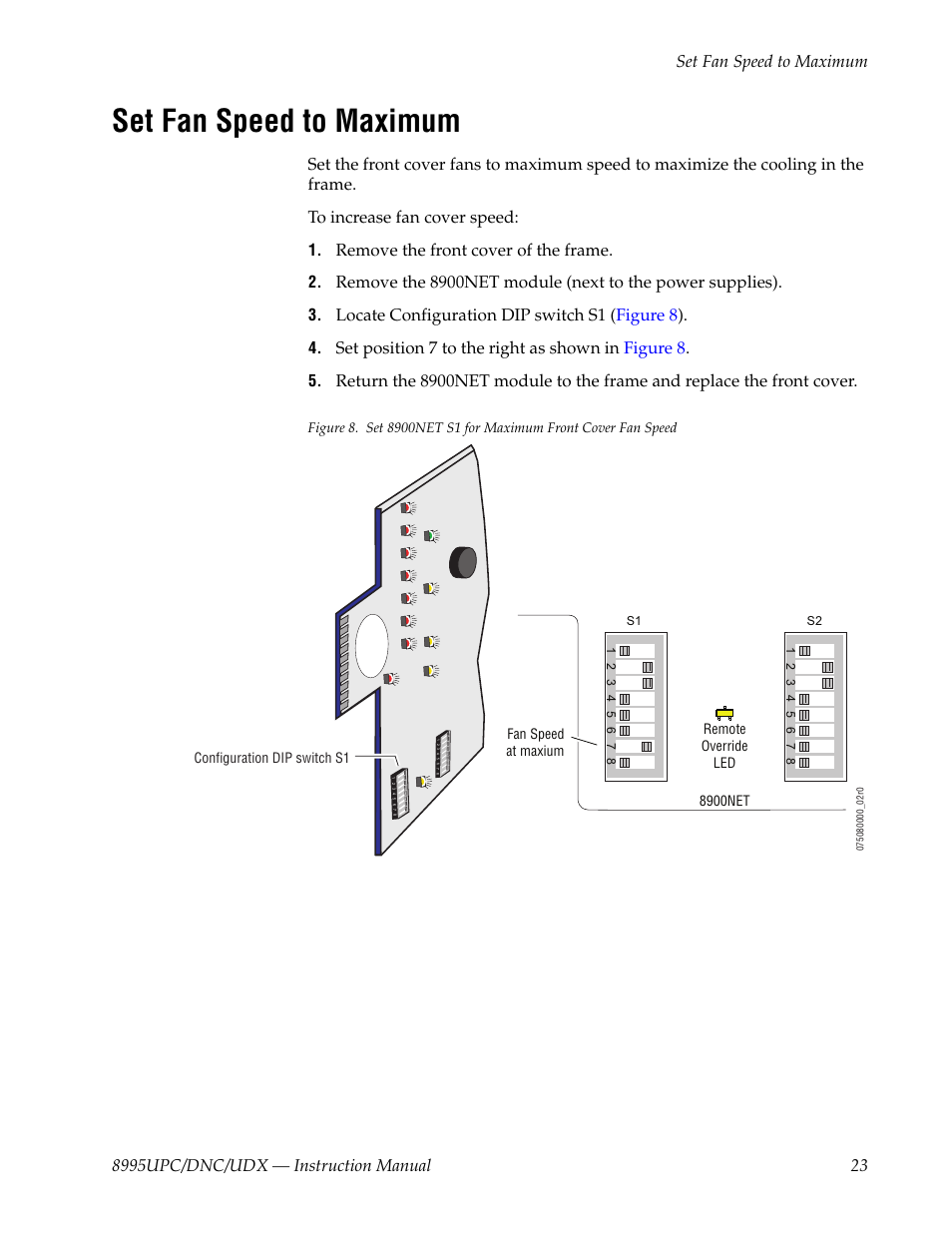 Set fan speed to maximum, Refer to, Set fan | Remove the front cover of the frame, Locate configuratio n dip switch s1 ( figure 8 ), Set position 7 to the right as shown in figure 8 | Grass Valley 8995DNC v.1.3.0 User Manual | Page 23 / 140