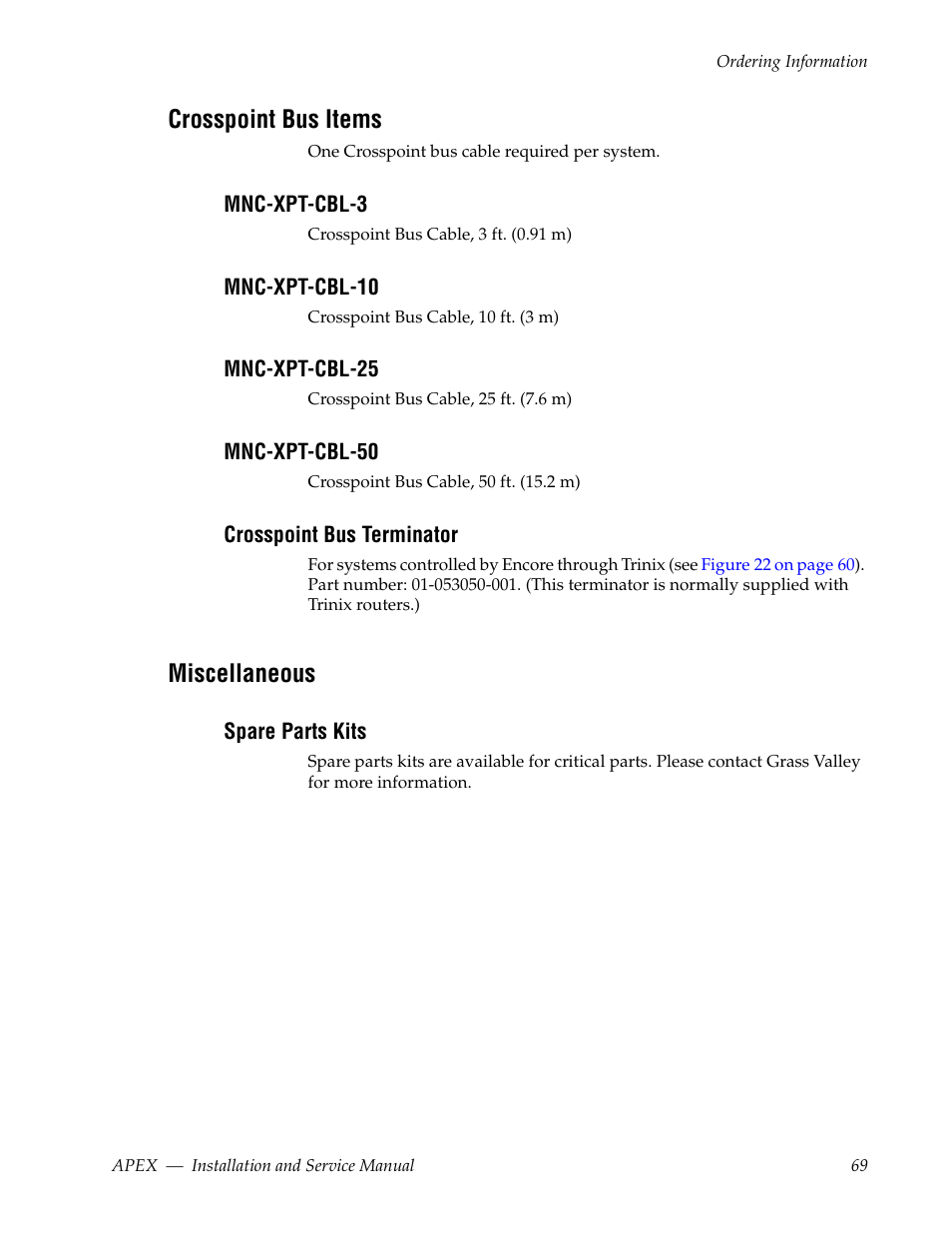Crosspoint bus items, Mnc-xpt-cbl-3, Mnc-xpt-cbl-10 | Mnc-xpt-cbl-25, Mnc-xpt-cbl-50, Crosspoint bus terminator, Miscellaneous, Spare parts kits, Lley; see | Grass Valley Apex v.2.0 User Manual | Page 67 / 134